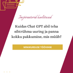 "Kuidas ChatGPT abil teha sihtrühma uuring ja panna kokku pakkumine?" TÖÖVIHIK