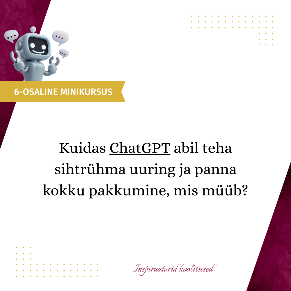 Kuidas ChatGPT abil teha sihtrühma uuring ja panna kokku pakkumine, mis müüb?